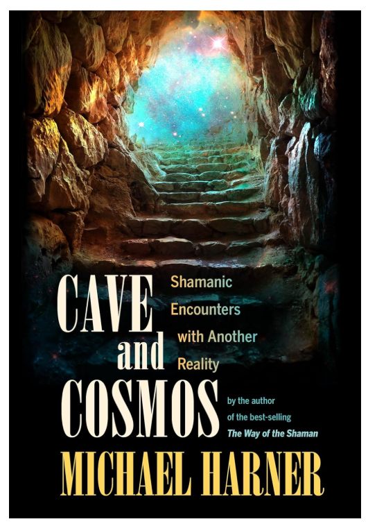cave and cosmos. shamanic encounters with another reality. Michael Harner